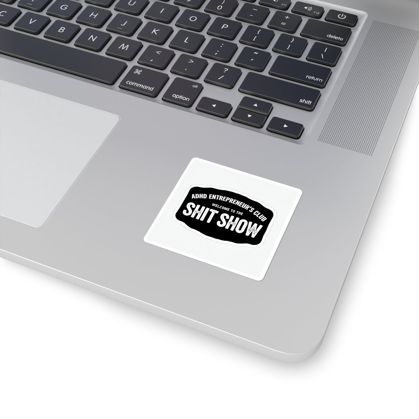 ADHD Entrepreneur's Club Square Sticker - Welcome to the Shit Show