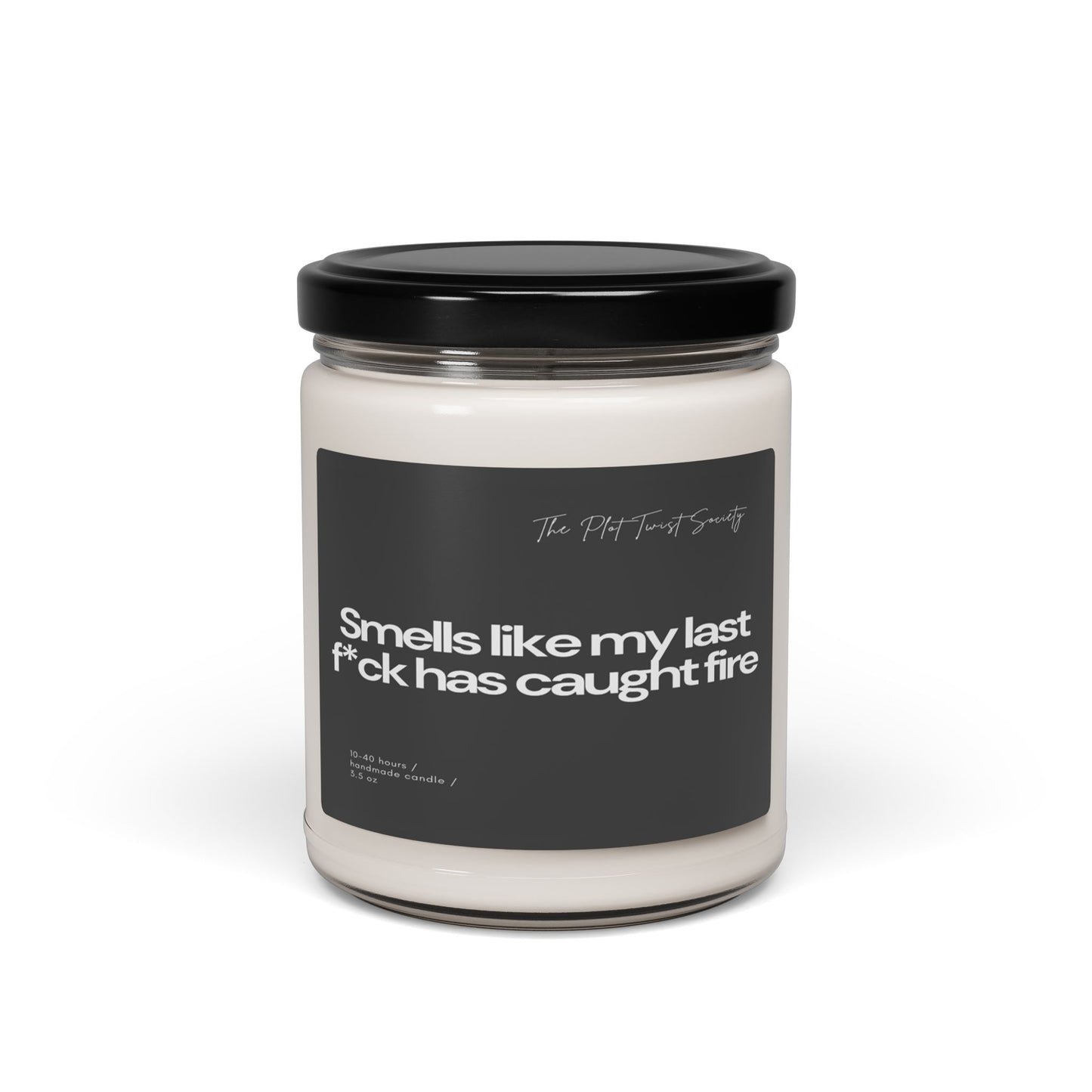 'Smells Like My Last F*ck Has Caught Fire' Scented Soy Candle – The Ultimate Burnout Remedy