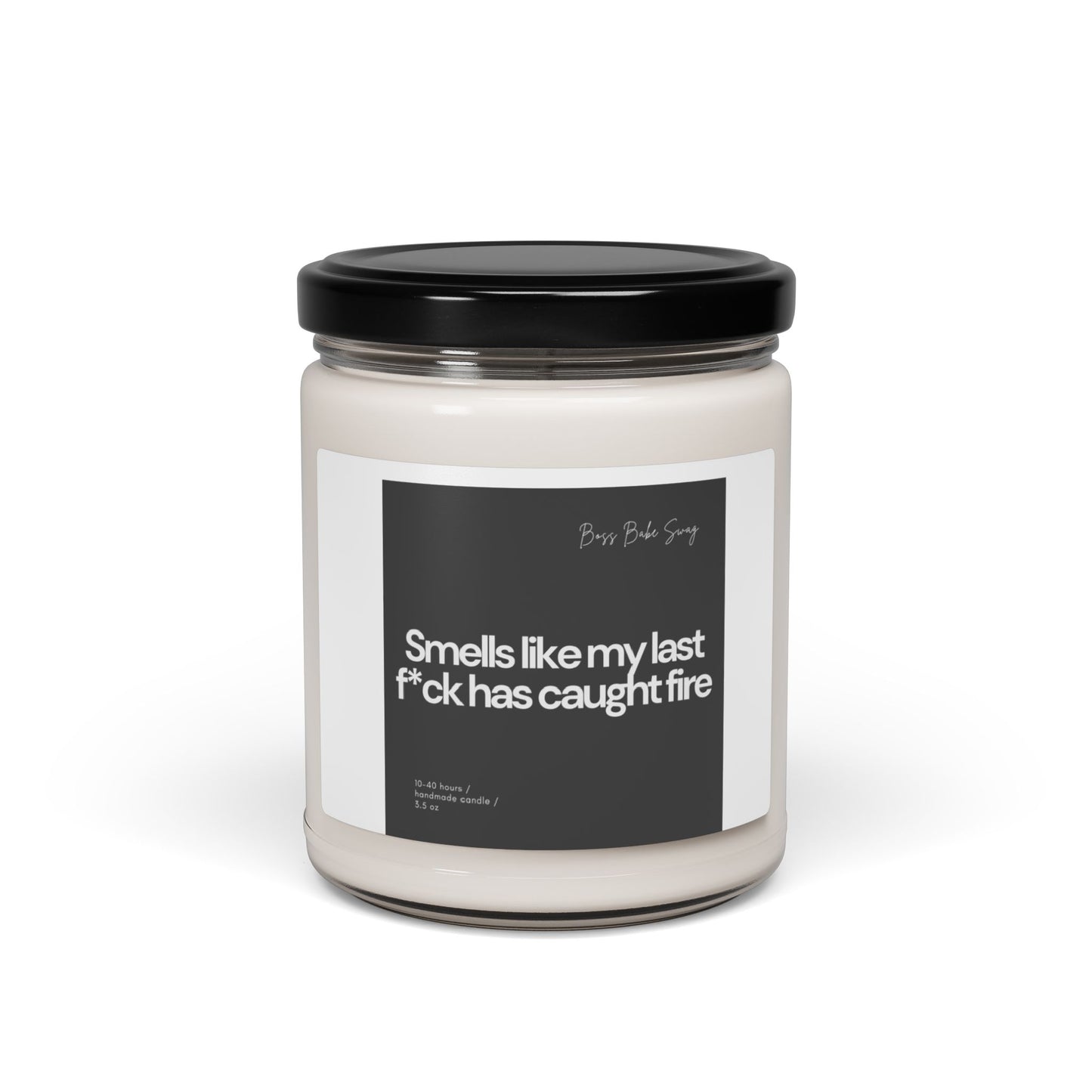 Smells Like my last f*ck...- Scented Soy Candle, 9oz