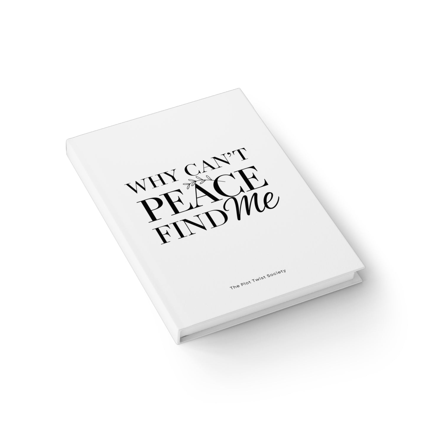 Why Can't Find Peace with me Journal