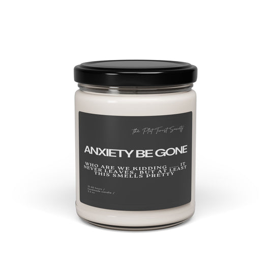 Anxiety Be Gone Scented Soy Candle – Because Adulting is Hard
