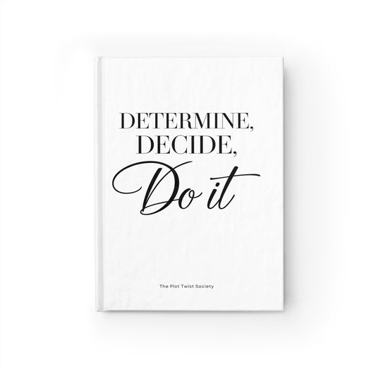 Determine. Decide. Do It." Journal