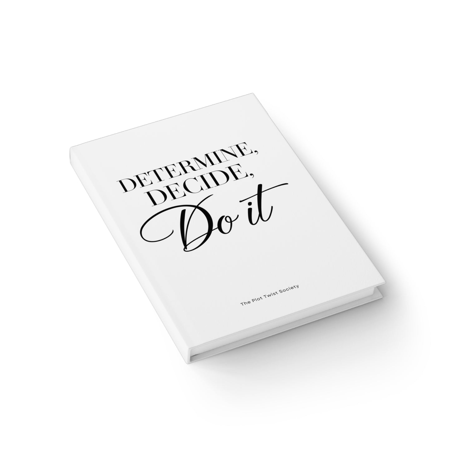 Determine. Decide. Do It." Journal