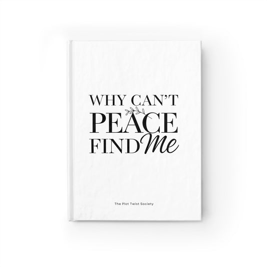 Why Can't Find Peace with me Journal
